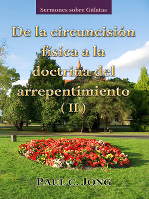cover image of Sermones sobre Gálatas--De la circuncisión física a la doctrina del arrepentimiento ( II )